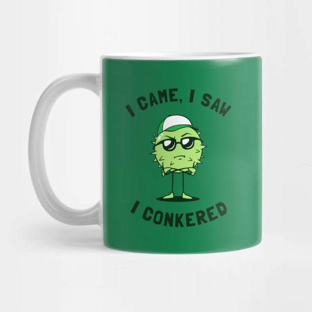 I Came I Saw I Conkered by dumbshirts